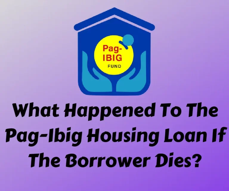 What Happened To The Pag-Ibig Housing Loan If The Borrower Dies?